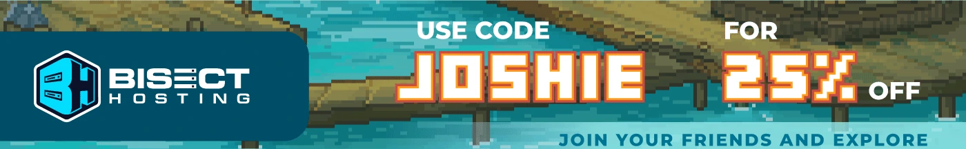 Host with BisectHosting with 25% OFF using code JOSHIE